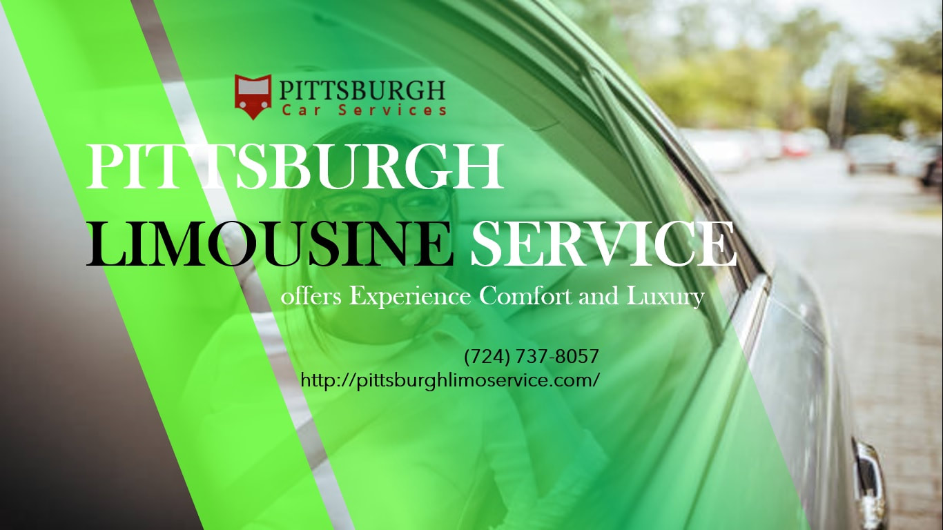 Pittsburgh Limousine Service offers Experience Comfort and Luxury - Pittsburgh Limo Service
